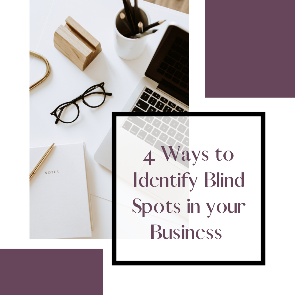 4 Ways to Identify Blind Spots in your Business